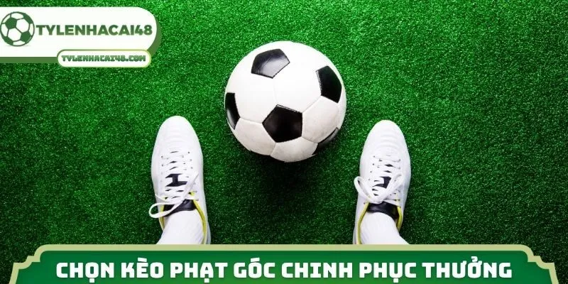 Chọn kèo phạt góc chinh phục thưởng khủng