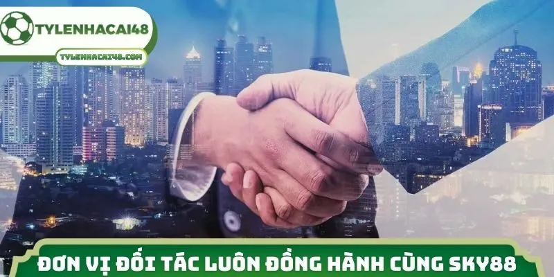 Đơn vị đối tác luôn đồng hành cùng Sky88 