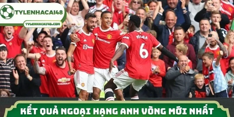 Khái quát kết quả Ngoại hạng Anh vòng mới nhất