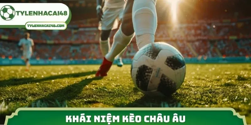 Khái niệm kèo châu Âu