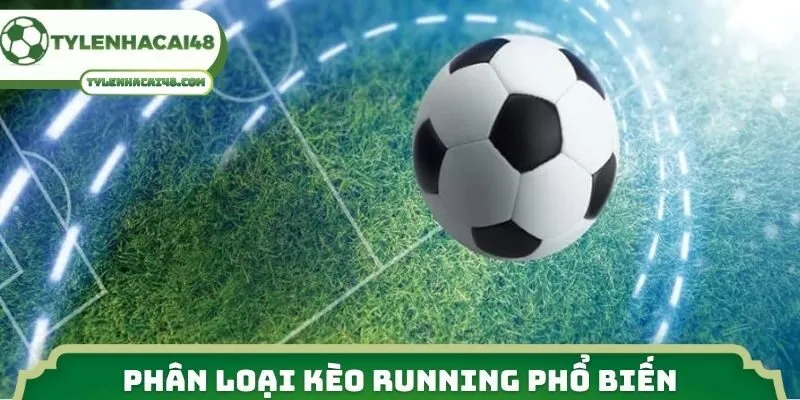 Phân loại kèo running phổ biến