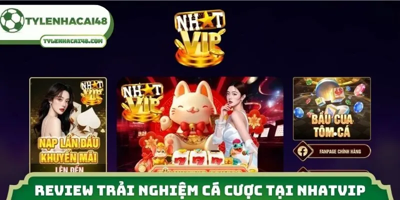 Review trải nghiệm cá cược tại Nhatvip