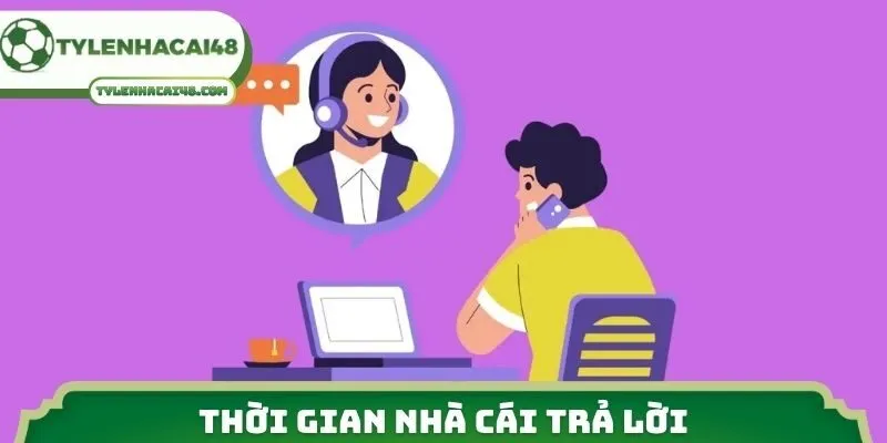 Thời gian nhà cái trả lời
