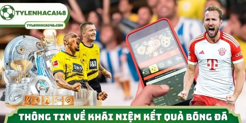 Thông tin về khái niệm kết quả bóng đá