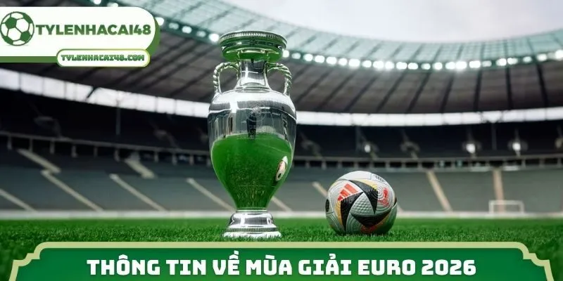 Thông tin về mùa giải Euro 2026