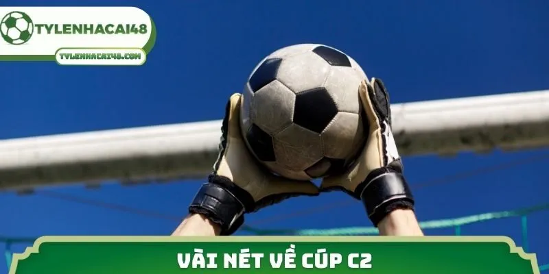 Vài nét về cúp C2